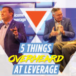 5 Things Overheard At Leverage