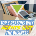 Top 3 Reasons Real Estate Agents Quit the Business