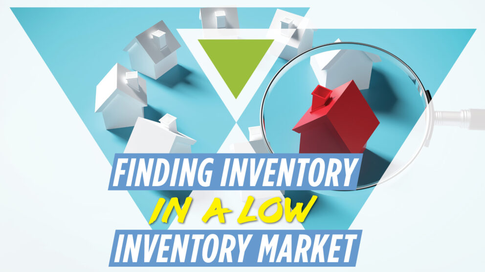 finding inventory in a low inventory market