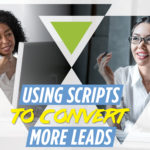 Using Real Estate Scripts to Convert More Leads