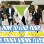 Finding Your Dream Team in a Tough Hiring Climate