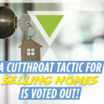 A Cutthroat Tactic for Selling Homes Is Voted Out!
