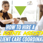How to Hire a Real Estate Assistant or Client Care Coordinator