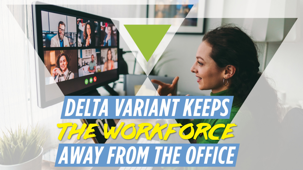 Delta Variant Keeps Workers at Home Office Buildings Are Closing Down