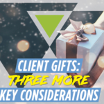 Client Gifts: 3 More Key Considerations for Impactful Gift Giving