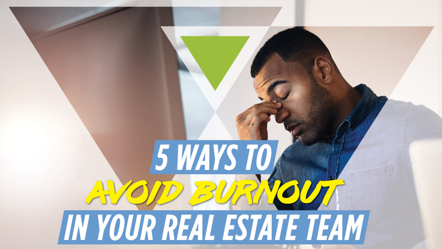 5 Ways to Avoid Burnout in Your Real Estate Team Workman Success Systems