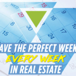 How to Have the Perfect Week (Every Week) in Real Estate